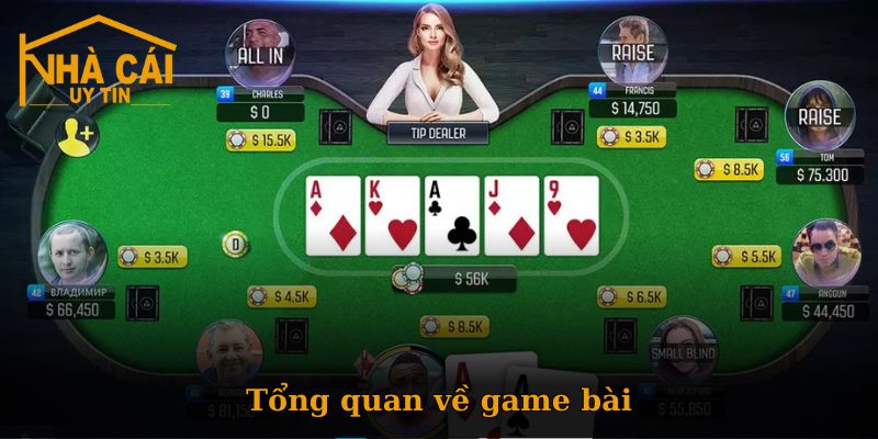 Tổng quan về Game bài tại trang Nhà Cái