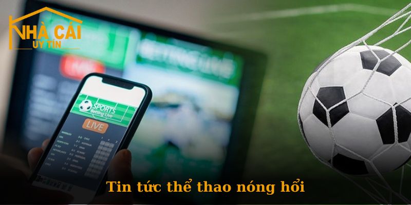 Các thông tin được cung cấp tại danh mục Thể Thao