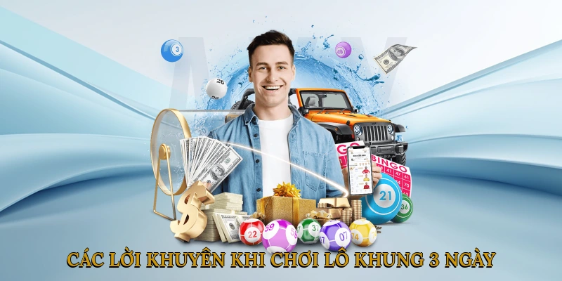 Các Lời Khuyên Khi Chơi Lô Khung 3 Ngày