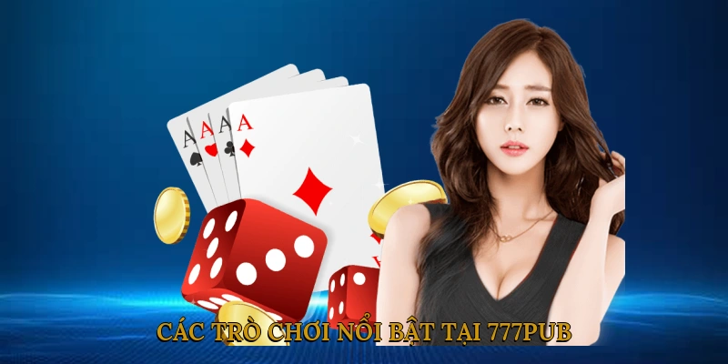 Các trò chơi nổi bật tại 777pub