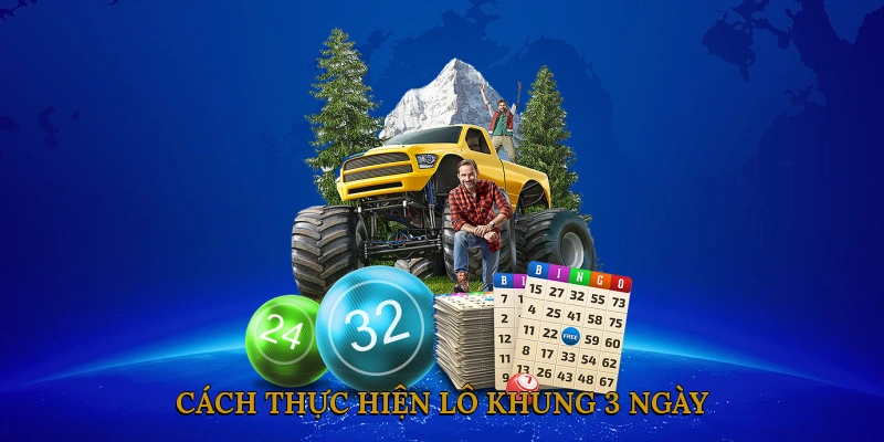 Cách Thực Hiện Lô Khung 3 Ngày