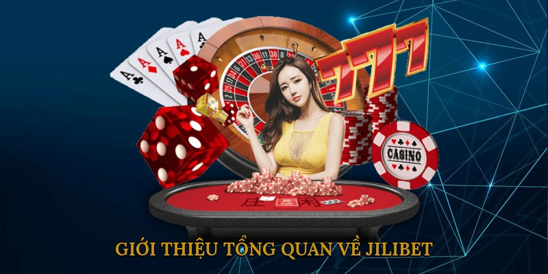 Giới Thiệu Tổng Quan Về JILIBET