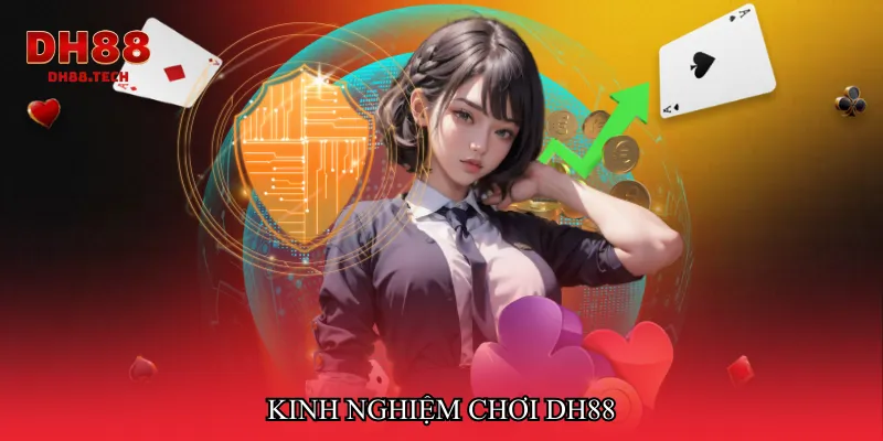 Kinh nghiệm chơi DH88